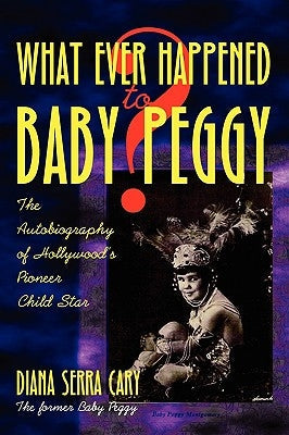 Whatever Happened to Baby Peggy? Paperback BearManor Media