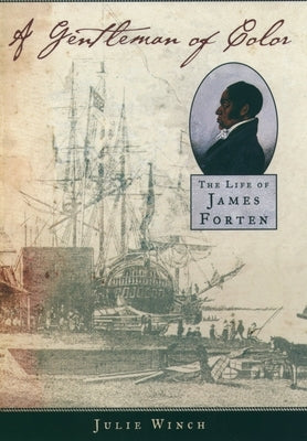A Gentleman of Color: The Life of James Forten Paperback Oxford University Press, USA