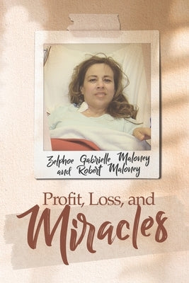 Profit, Loss, and Miracles by Maloney, Zelphoe Gabrielle