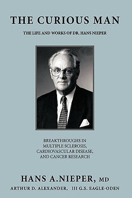 The Curious Man: The Life and Works of Dr. Hans Nieper Paperback Authorhouse