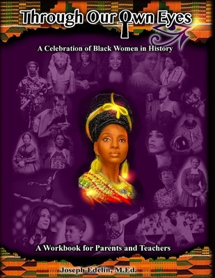 Through Our Own Eyes: A Celebration of Black Women in History Paperback Project Ujima, LLC