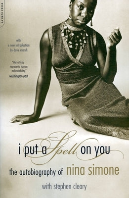 I Put a Spell on You: The Autobiography of Nina Simone by Simone, Nina