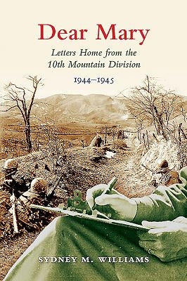 Dear Mary: Letters Home from the 10th Mountain Division (1944-1945) Paperback Bauhan Pub