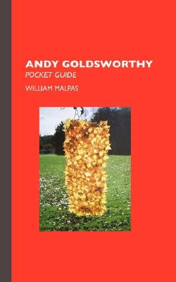 Andy Goldsworthy: Pocket Guide Paperback Crescent Moon Publishing
