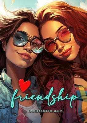 Friendship Coloring Book for Adults: best friends Coloring Book Grayscale best girl friends Coloring Book BFF Friendship Coloring Book for Teenagers A Paperback Monsoon Publishing LLC Sonja LIDL Info@monsoo
