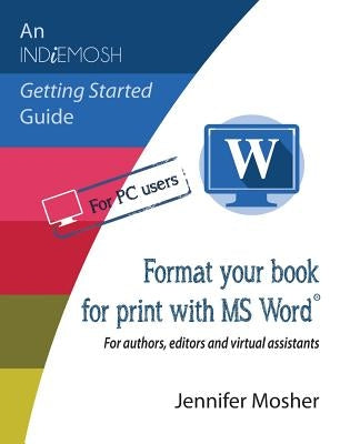 Format your book for print with MS Word(R): For authors, editors and virtual assistants Paperback Moshpit Publishing