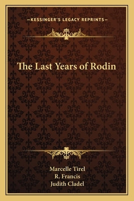 The Last Years of Rodin Paperback Kessinger Publishing