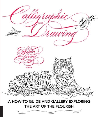 Calligraphic Drawing: A How-To Guide and Gallery Exploring the Art of the Flourish Rockport Publishers
