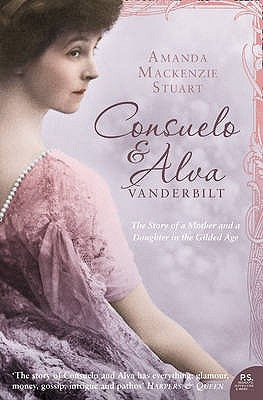 Consuelo and Alva Vanderbilt: The Story of a Mother and a Daughter in the 'Gilded Age' Paperback Harper Perennial