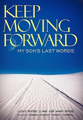 Keep Moving Forward: My Son's Last Words Paperback WestBow Press