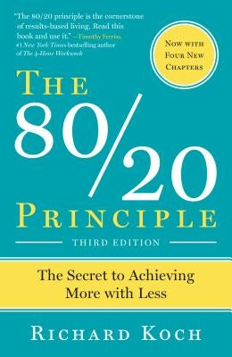 The 80/20 Principle, Expanded and Updated: The Secret to Achieving More with Less by Koch, Richard - Corrections Bookstore