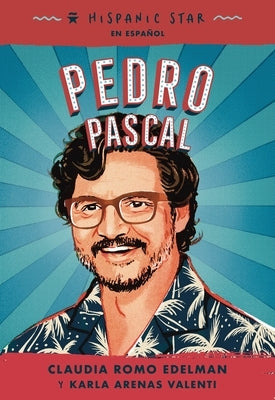 Hispanic Star En Español: Pedro Pascal by Edelman, Claudia Romo