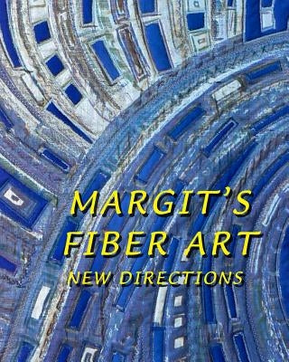 Margit's Fiber Art: New Directions Paperback Createspace Independent Publishing Platform