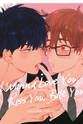 I Wanna Love You, Kiss You, Bite You by Tohjo, Sakana