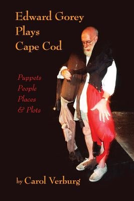 Edward Gorey Plays Cape Cod: Puppets, People, Places, & Plots Paperback Boom-Books