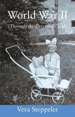 World War II: (Through the Eyes of a Child) Paperback Outskirts Press