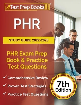 PHR Study Guide 2022-2023: PHR Exam Prep Book and Practice Test Questions [7th Edition] Paperback Test Prep Books