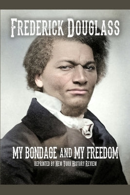 My Bondage and My Freedom Paperback New York History Review