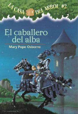 El Caballero del Alba = Knight at Dawn by Osborne, Mary Pope