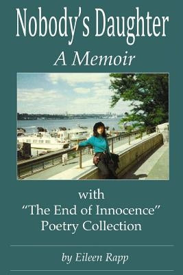 Nobody's Daughter: A Memoir: With "The End of Innocence" Poetry Collection Paperback Createspace Independent Publishing Platform