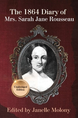 The 1864 Diary of Mrs. Sarah Jane Rousseau Paperback Janelle Molony