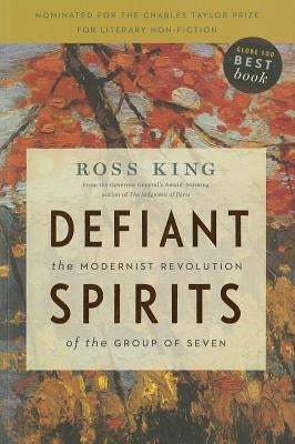 Defiant Spirits: The Modernist Revolution of the Group of Seven Paperback Douglas & McIntyre