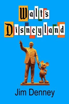 Walt's Disneyland: It's Still There If You Know Where to Look Paperback Createspace Independent Publishing Platform