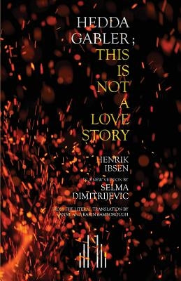 Hedda Gabler; This Is Not A Love Story Paperback Samuel French Ltd