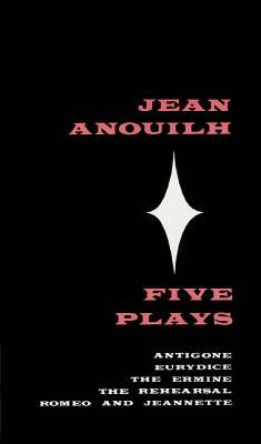Five Plays: Antigone, Eurydice, the Ermine, the Rehearsal, Romeo and Jeannette Paperback Farrar, Strauss & Giroux-3pl