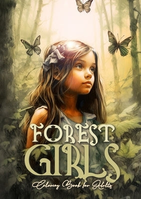 Forest Girls Coloring Book for Adults: Forest Coloring Book for Adults Forest Girls Coloring Book Portrait Forest Grayscale Coloring Paperback Monsoon Publishing LLC Sonja LIDL Info@monsoo