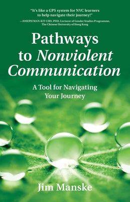 Pathways to Nonviolent Communication: A Tool for Navigating Your Journey Paperback PuddleDancer Press