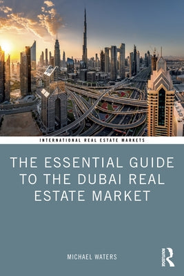 The Essential Guide to the Dubai Real Estate Market Paperback Routledge