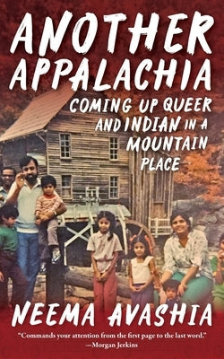 Another Appalachia: Coming Up Queer and Indian in a Mountain Place Paperback West Virginia University Press