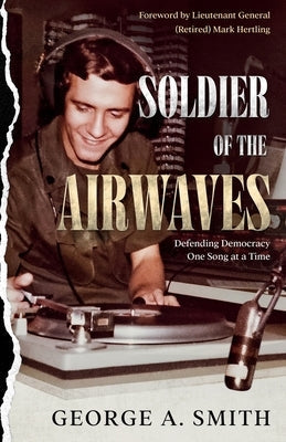 Soldier of the Airwaves: Defending Democracy One Song at a Time Paperback Ruby in the Rubble Publishing