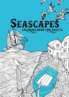 Seascapes Coloring Book for Adults: ocean coloring book for adults seashore coloring book for adults - whales, sharks, little cost villages, boats, li Paperback Monsoon Publishing LLC Sonja LIDL Info@monsoo