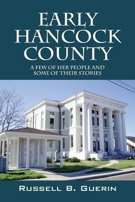 Early Hancock County: A Few of Her People and Some of Their Stories Paperback Outskirts Press