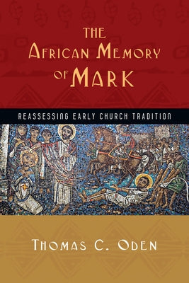 The African Memory of Mark: Reassessing Early Church Tradition Paperback IVP Academic