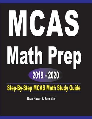 MCAS Math Prep 2019 - 2020: Step-By-Step MCAS Math Study Guide Paperback Effortless Math Education