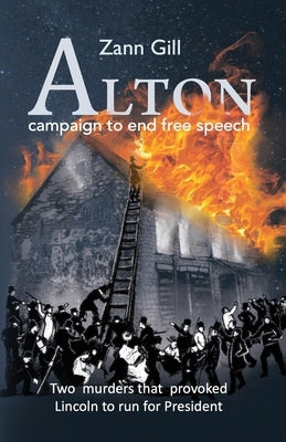 ALTON - campaign to end free speech: Two murders that provoked Lincoln to run for President Paperback Metavu Books