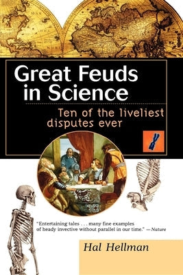 Great Feuds in Science: Ten of the Liveliest Disputes Ever Wiley (TP)