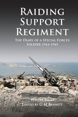 Raiding Support Regiment: The Diary of a Special Forces Soldier 1943-1945 Paperback Paul Honeywill