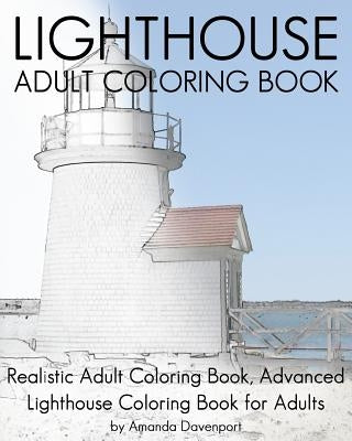 Lighthouse Adult Coloring Book: Realistic Adult Coloring Book, Advanced Lighthouse Coloring Book for Adults Paperback Createspace Independent Publishing Platform