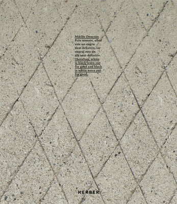 Miklós Onucsán: Therefore White Is Black Worn Away for Good and Black Is White Worn Away for Good Paperback Kerber Verlag