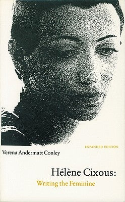 Helene Cixous: Writing the Feminine (Expanded Edition) Paperback University of Nebraska Press