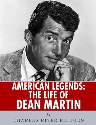 American Legends: The Life of Dean Martin Paperback Createspace Independent Publishing Platform