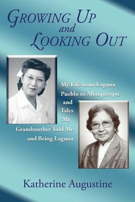 Growing Up and Looking Out: My Life From Laguna Pueblo to Albuquerque Paperback Sunstone Press