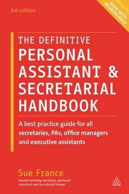 The Definitive Personal Assistant & Secretarial Handbook: A Best Practice Guide for All Secretaries, Pas, Office Managers and Executive Assistants Paperback Kogan Page