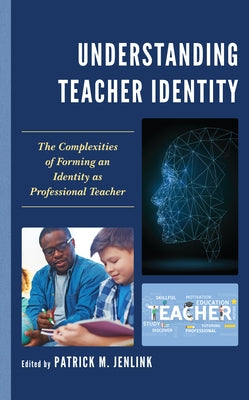 Understanding Teacher Identity: The Complexities of Forming an Identity as Professional Teacher Paperback Rowman & Littlefield Publishers