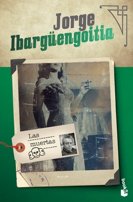 Las Muertas (Novela) / The Dead Girls (a Novel) by Ibargüengoitia, Jorge
