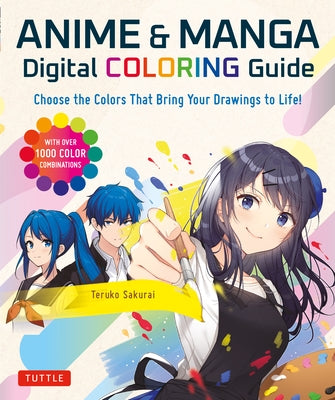 Anime & Manga Digital Coloring Guide: Choose the Colors That Bring Your Drawings to Life! (with Over 1000 Color Combinations) Paperback Tuttle Publishing